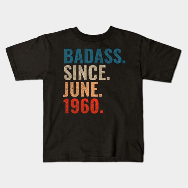 Badass since June 1960 Retro 1960 happy birthday gift Kids T-Shirt by TeeLogic